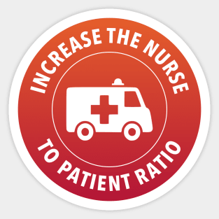 Increase To Nurse Patient Ratio - Fund Hospitals Sticker